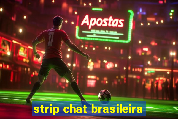 strip chat brasileira